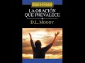 La Oración Que Prevalece - D.L. Moody - Audiolibro