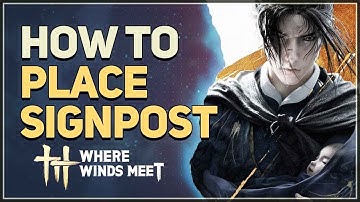 How to Place Signpost Where Winds Meet