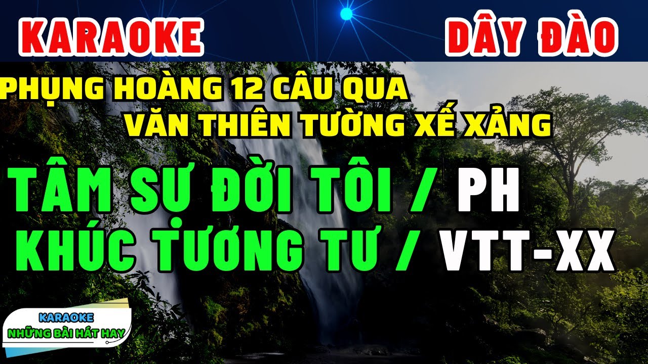 Karaoke Phụng Hoàng 12 câu TÂM SỰ ĐỜI TÔI | KHÚC TƯƠNG TƯ | Văn Thiên Tường Xế Xảng | Dây Đào