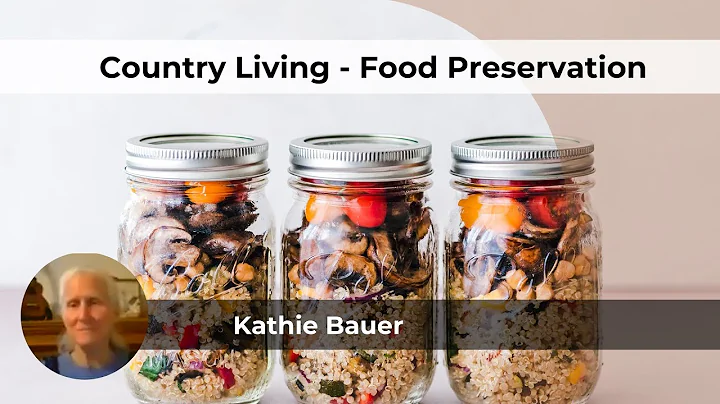 Country Living - Food Preservation, with Sister Ka...