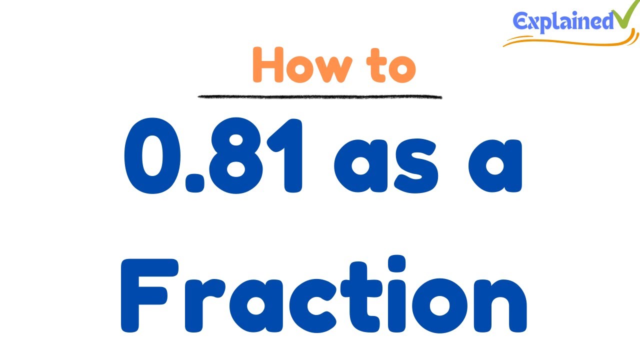 0-81-as-a-fraction-simplified-form-youtube