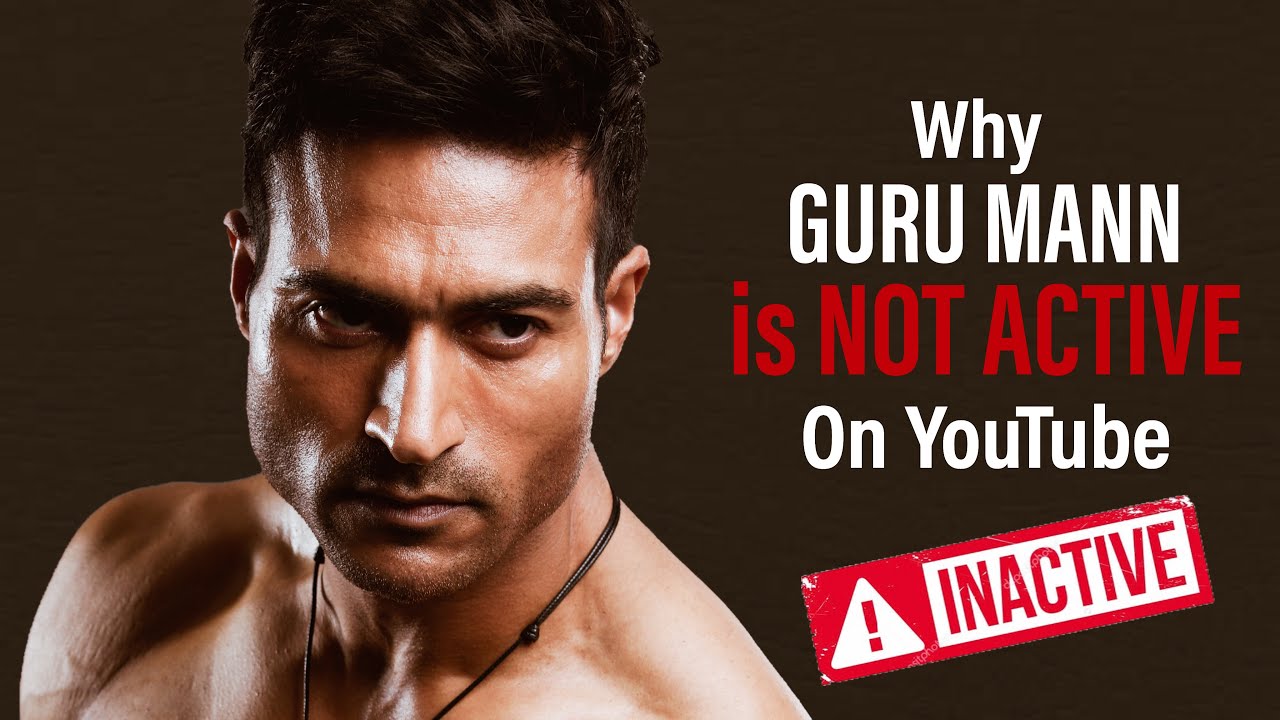 Why Guru Mann is Inactive on YouTube? Reason! YouTube