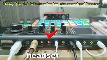 Hướng dẫn kết nối ra loa lớn (loa kéo) cho Soundcard Live stream - Duy Phương Digital