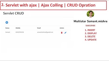 2. Servlet with ajax | CRUD Operation | Ajax Colling | Semant Sir | Advance JAVA