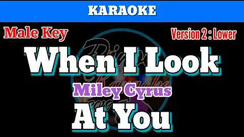 When I Look At You by Miley Cyrus (Karaoke : Male Key : Lower Version)
