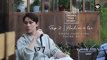 [CHUYỆN TRONG THƠ LIVE SESSION - TẬP 2] - ANH ƠI Ở LẠI | HÙNG QUÂN