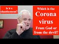 The coronavirus :-  a chastisement from God or work of the devil?