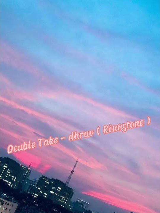 Double Take - dhruv ( Ringtone free download )