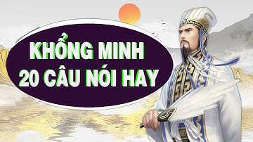 20 câu nói hay nhất của Gia Cát Lượng Khổng Minh | The best sayings of Zhuge Liang Kongming