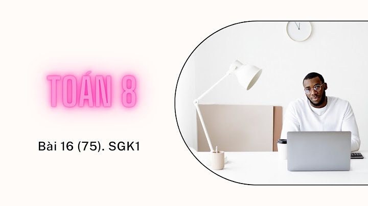 Bài 16 trang 74 sgk toán 8 tập 1