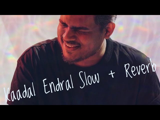Kaadal Endral Slow + Reverb | Goa | Yuvan |