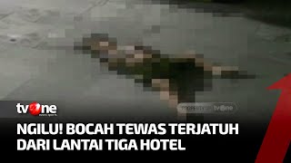 Tragis, Bocah 3 Tahun Tewas Terjatuh dari Kamar Hotel di Pekanbaru | Kabar Petang Pilihan tvOne