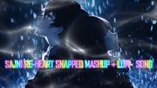 Sajnire - Heart Snapped Mashup + Lofi Song Resimi
