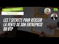 REPLAY - Les 7 secrets pour réussir la vente de son entreprise du BTP