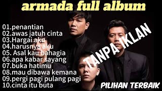 ARMADA FULL ALBUM PILIHAN TERBAIK PENANTIAN HARUSNYA AKU TANPA IKLAN