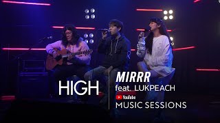 Mirrr // High feat. Lukpeach I (YouTube Music Sessions)