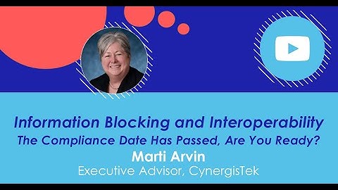 Information Blocking and Interoperability: The Compliance Date Has Passed, Are You Ready?