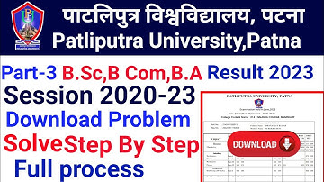 How to Download Patliputra University Part-3 Session 2020-23 B.A,B.Sc,B.Com Result  Problem Solve