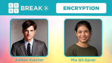 Code Break 3.0: Encryption with Ashton Kutcher and Mia Gil Epner