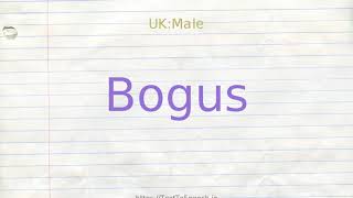 How to pronounce bogus
