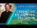 Creencias en contra  del amor - Padre Pedro Justo Berrío