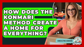 How Does The KonMari Method Create A Home For Everything? - Homekeeping Handbook
