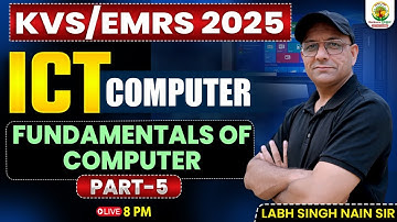 KVS/EMRS 2025 | ICT Computer Classes | Fundamentals Of Computer (Part-5) | ICT By Labh Sir