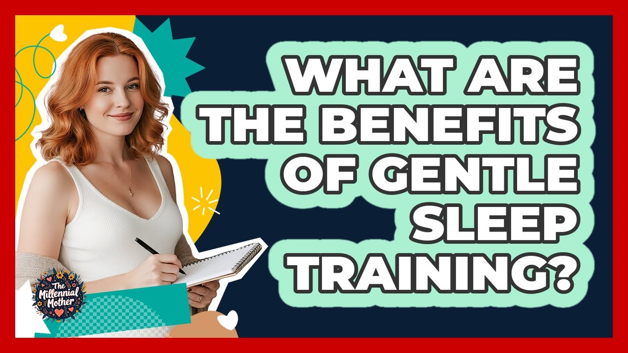 What Are the Benefits of Gentle Sleep Training?
