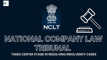 Resolving Insolvency Cases: National Company Law Tribunal