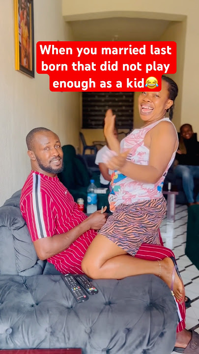 When you married last born that did not play enough as a kid😂 #lifestyle #couple #highlights