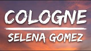 Cologne - Selena Gomez (Lyrics)