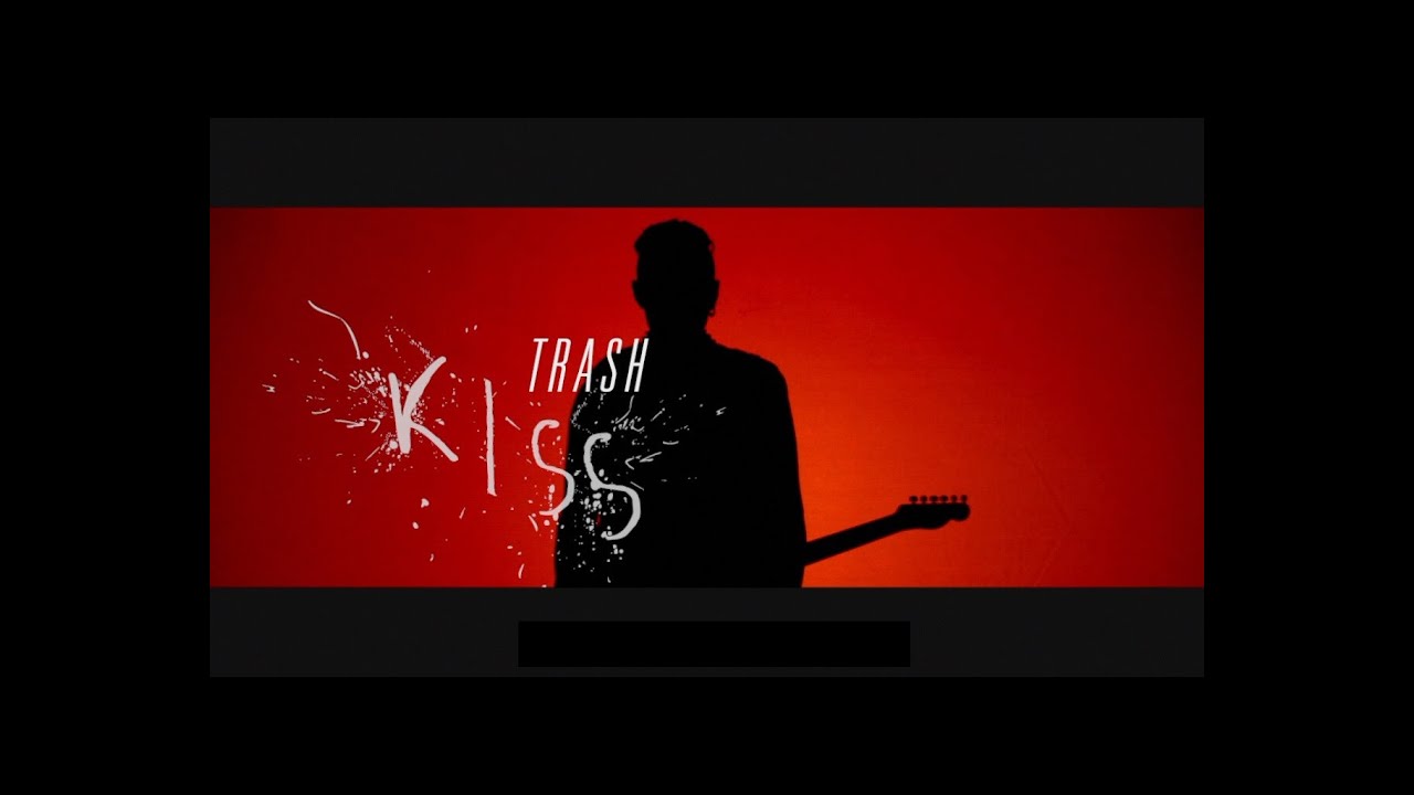 TRASH - Kiss Official MV [HD]