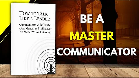 How to Talk Like a Leader – Communicate With Confidence, Authority & Influence | Full Audiobook