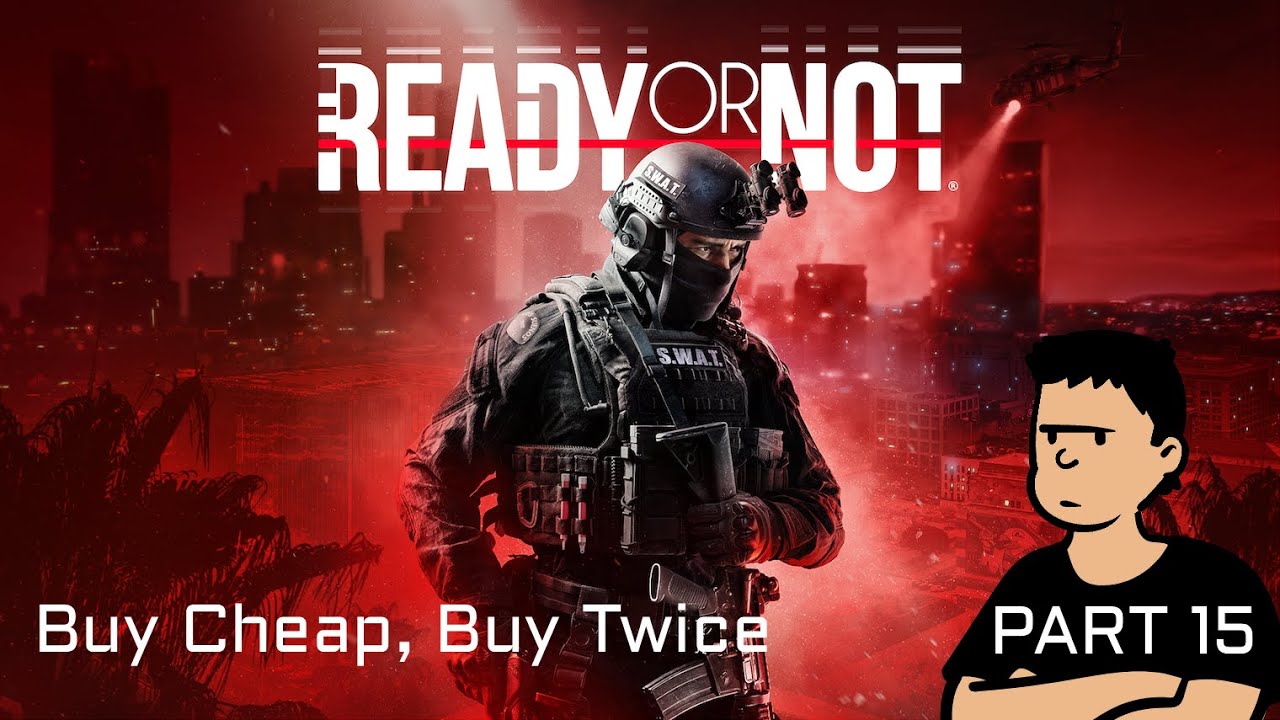 [Challenge] [Ready or Not] Buy Cheap, Buy Twice (S or A Rank) Part 15