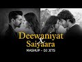 DEEWANIYAT X SAIYAARA MASHUP DJ JITS DHUN FAHEEM ABDULLAH VISHAL MISHRA ARIJIT SINGH
