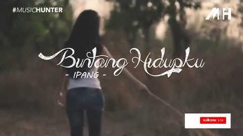 Ipang - Bintang Hidupku ( Lirik Video )