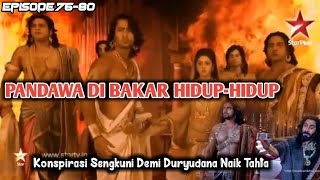 PEMBAKARAN PANDAWA DI WANABRATA | Mahabharata Eps 81-85.
