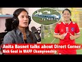 Anita basnet talks about direct corner kick goal in waff championship