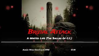 Watch Brutal Attack A Wasted Life the Ballad Of Cc video