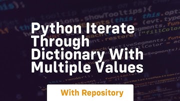 python iterate through dictionary with multiple values