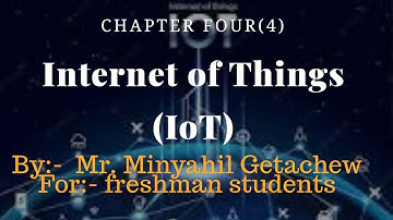 Chapter 4 Part I: Introduction to Internet of Things (IoT) Explained | In Amharic