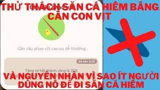 PLAYTOGHETHER | THỬ THÁCH SĂN CÁ HIẾM BẰNG CẦN VỊT VÀ NGUYÊN NHÂN VÌ SAO ÍT NGƯỜI DÙNG NÓ ĐỂ ĐI SĂN screenshot 2