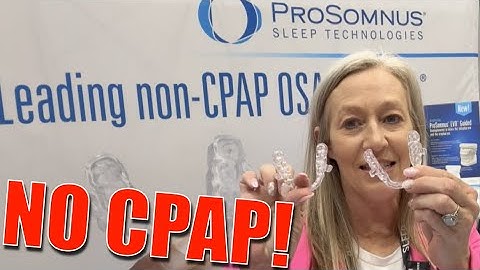 ProSomnus Mandibular Advancement Device Interview.  No CPAP Obstructive Sleep Apnea Treatment!