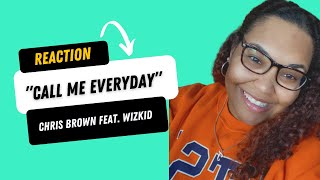 Reaction - "Call Me Everyday" Chris Brown Feat. Wizkid