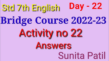 Std 7th /English/ Bridge Course/Activity no.22 Answers/Day 22/ Sunita Patil