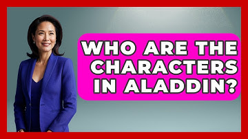 Who Are The Characters In Aladdin? - Exploring Ancient Myths
