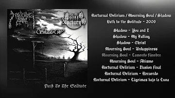 Nocturnal Delirium / Mourning Soul / Shadow - Path to the Solitude (Split 2009) Full Album
