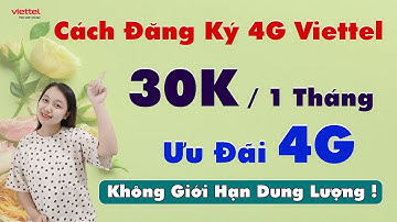 Cách đăng ký 4G Viettel 30K 1 tháng - Ưu đãi 4G không giới hạn dung lượng