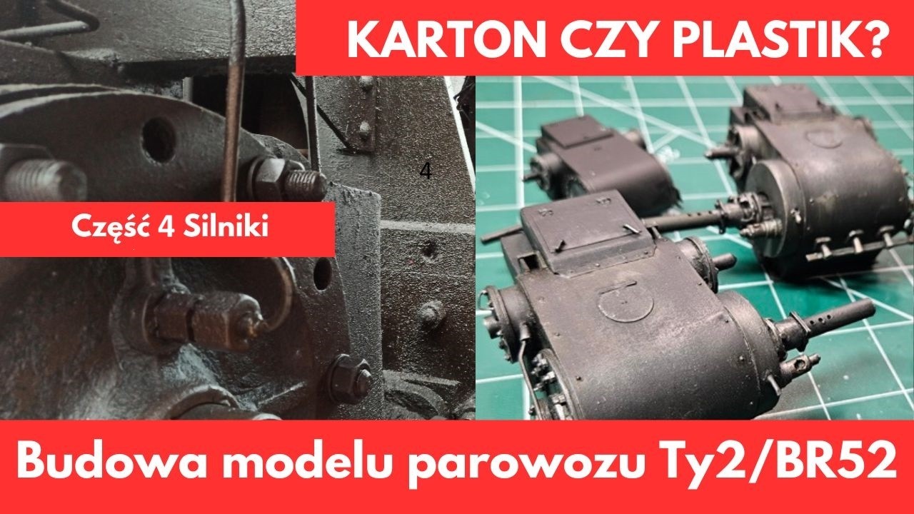 Model kartonowy parowozu Ty2/ Model plastikowy Br52 - BUDOWA MODELU - CZĘŚĆ 4 Silniki parowozu