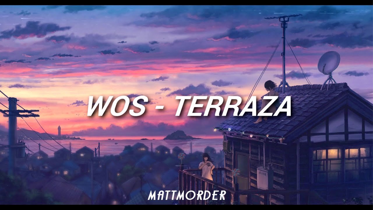 WOS - TERRAZA (slowed & reverb) CON LETRA